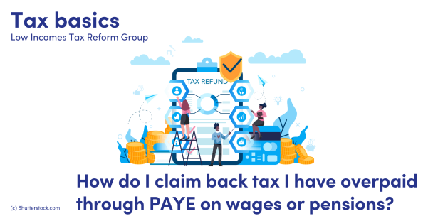 how-do-i-claim-back-tax-i-have-overpaid-through-paye-on-wages-or